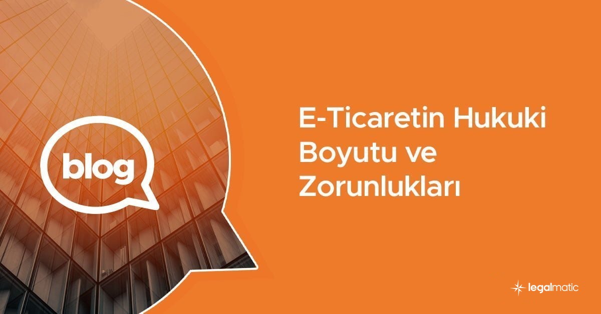 E-Ticaretin Hukuki Boyutu ve Zorunlulukları