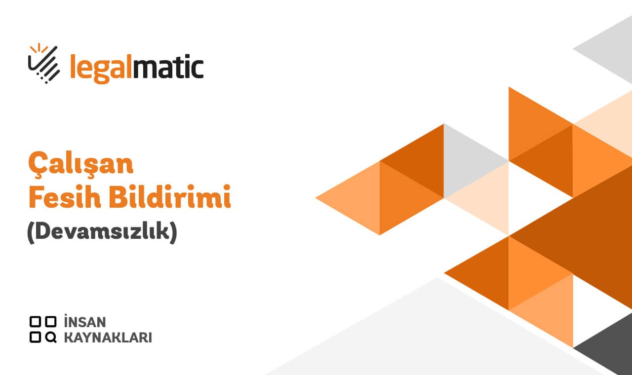 Çalışan Fesih Bildirimi (Devamsızlık)